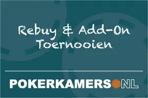 Rebuy & Add-On Toernooien