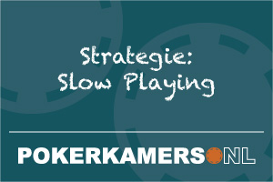 Strategie: Slow Playing